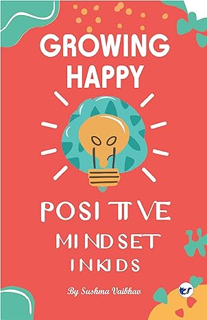 Growing Happy Minds - Unlock Positive Mindset In Kids