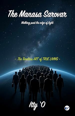 The Manasa Sarovar: The essence of true living