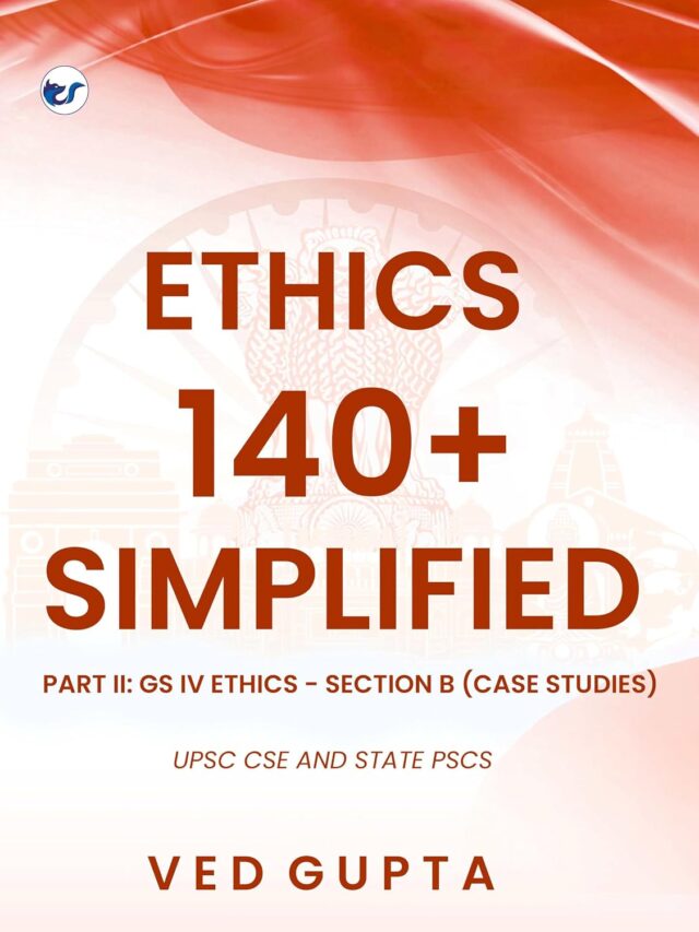 Ethics 140+ Simplified: A Framework-Based Guide to UPSC GS Paper IV Case Studies
