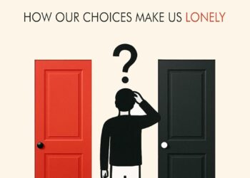Loneliness: A Matter of Choice: How Our Choices Make Us Lonely
