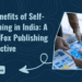 Top Benefits of Self-Publishing in India: A Clever Fox Publishing Perspective Top Benefits of Self-Publishing in India: A Clever Fox Publishing Perspective