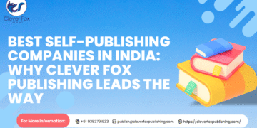 Best Self-Publishing Companies in India: Why Clever Fox Publishing Leads the Way Best Self-Publishing Companies in India: Why Clever Fox Publishing Leads the Way