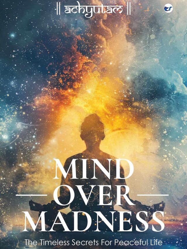 Mind Over Madness: The Timeless Secrets for Peaceful Life