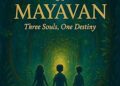 The TRIO of Mayavan: Three Souls, One Destiny The TRIO of Mayavan: Three Souls, One Destiny