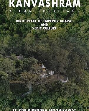 Kanvashram- A lost Heritage, Birth place of Emperor Bharat and Vedic Culture