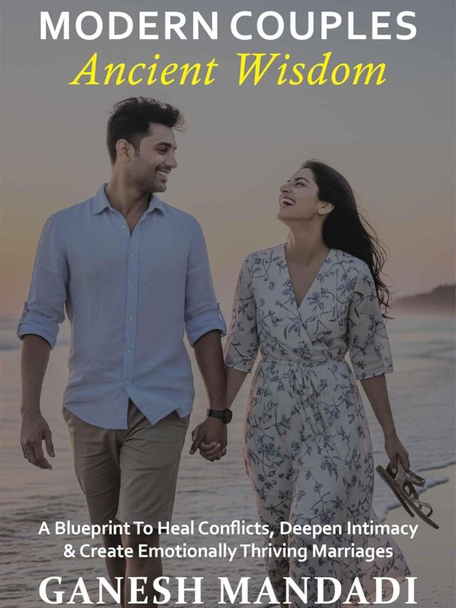 Modern Couples, Ancient Wisdom: A Blueprint to Heal Conflicts, Deepen Intimacy & Create Emotionally Thriving Marriages