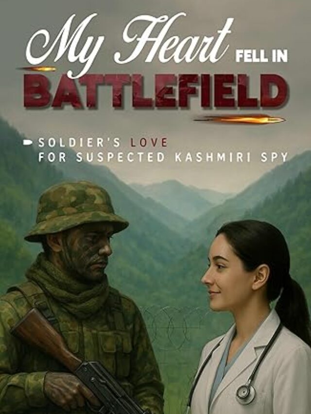 My Heart Fell in Battlefield: Soldier’s Love for Suspected Kashmiri Spy