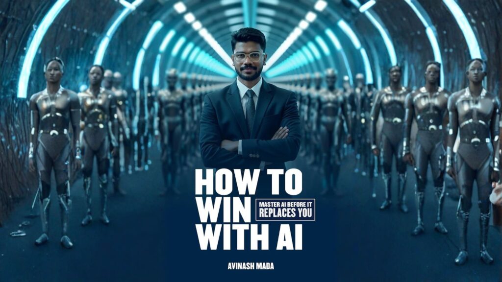 How to win with AI: Master AI before it replaces YOU