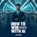 How to win with AI: Master AI before it replaces YOU How to win with AI: Master AI before it replaces YOU