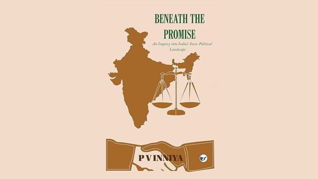 Beneath The Promise: An Enquiry Into India’s Social Political Landscape
