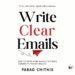 Write Clear Emails: How to Write Work Emails That Build Credibility and Get Results