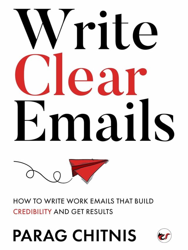Write Clear Emails: How to Write Work Emails That Build Credibility and Get Results