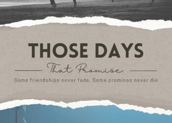 Those Days, That Promise: Some friendships never fade, Some promises never die