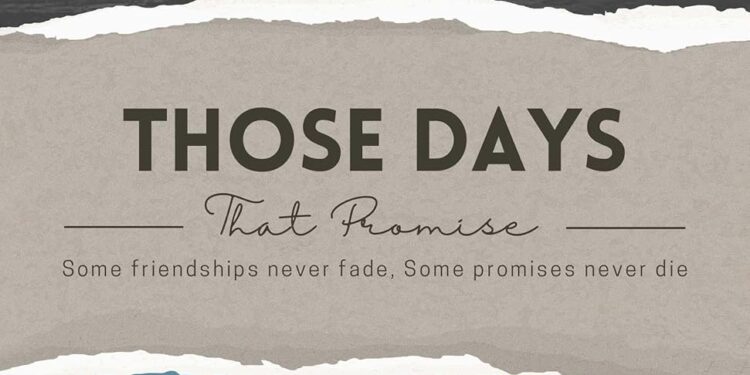 Those Days, That Promise: Some friendships never fade, Some promises never die Those Days, That Promise: Some friendships never fade, Some promises never die