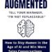 Yourself Augmented: Tell your Manager “I’m Not Replaceable”