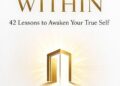 FROM WITHIN: 42 lessons to awaken your true self FROM WITHIN: 42 lessons to awaken your true self