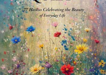 The Gravity of Quiet: 77 Haikus Celebrating the Beauty of Everyday Life
