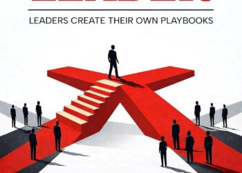THE UNSCRIPTED LEADER: LEADERS CREATE THEIR OWN PLAYBOOKS THE UNSCRIPTED LEADER: LEADERS CREATE THEIR OWN PLAYBOOKS
