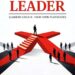 THE UNSCRIPTED LEADER: LEADERS CREATE THEIR OWN PLAYBOOKS THE UNSCRIPTED LEADER: LEADERS CREATE THEIR OWN PLAYBOOKS