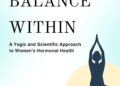Balance Within: A Yogic and Scientific Approach to Women’s Hormonal Health