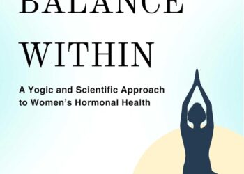 Balance Within: A Yogic and Scientific Approach to Women’s Hormonal Health