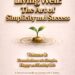 Living Well: The Art of Simplicity and Success Volume I: Foundations of a Simple, Happy and Healthy Life: A Practical Guide to Living with Clarity, Balance and Inner Peace