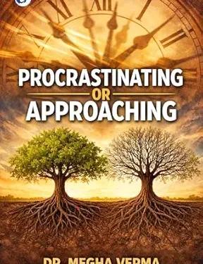 PROCRASTINATING OR APPROACHING