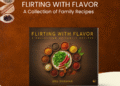 Flirting with Flavor: Where Every Recipe Tells a Story