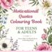 MOTIVATIONAL QUOTES COLOURING BOOK