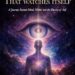 THE UNIVERSE THAT WATCHES ITSELF