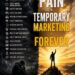 Pain is Temporary. Marketing is Forever