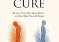 The Quiet Cure: Restore Your Gut, Sleep Better, and Feel Like Yourself Again