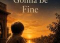Everything’s Gonna Be Fine