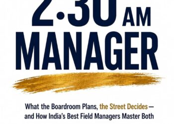 The 2:30 AM Manager: What the Boardroom Plans, the Street Decides – and How India’s Best Field managers Master Both