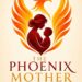 The Phoenix Mother