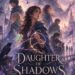 DAUGHTER OF SHADOWS