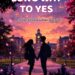THE LONG WAY TO YES THE LONG WAY TO YES