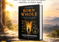 Born Whole by Tariq Marghoob: Rediscover Your Inner Intelligence Born Whole by Tariq Marghoob: Rediscover Your Inner Intelligence