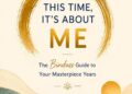 This Time, It’s About Me: The Bindass Guide To Your Masterpiece Years