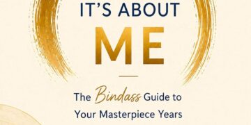 This Time, It’s About Me: The Bindass Guide To Your Masterpiece Years